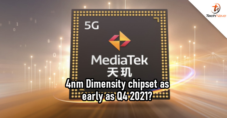 MediaTek may mass-produce 4nm chipsets as early as Q4 2021