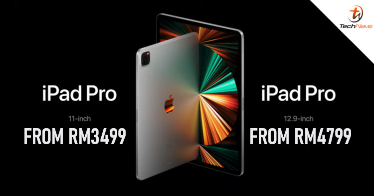 Apple iPad Pro 2021 Malaysia Release: 12.9-inch Liquid Retina XDR Display and M1 Chip from RM3499
