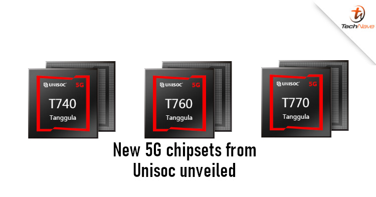 Unisoc unveils new Tanggula T740, T760, and T770 5G chipsets