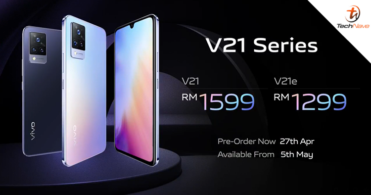 vivo V21 and V21e Malaysia release: Two chipsets and 8GB + 3GB RAM, price starting from RM1299