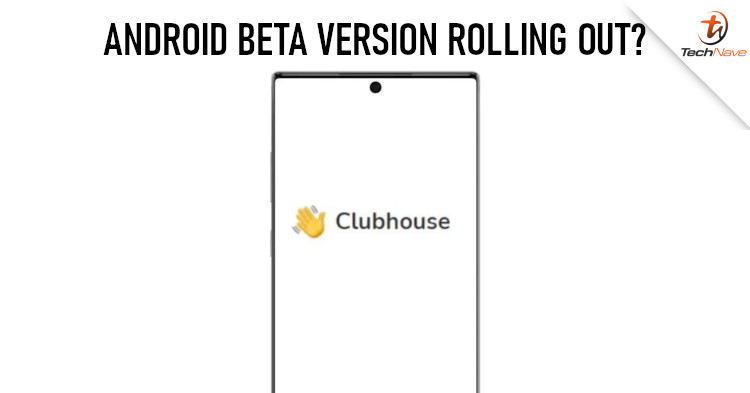 Clubhouse started rolling out beta version to Android users