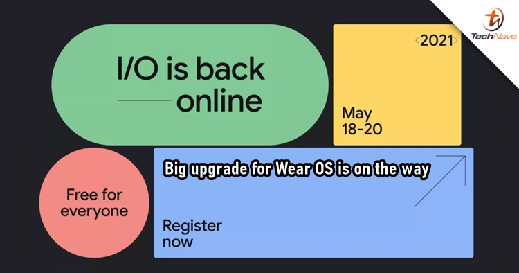 Google I/O 2021 scheduled to start from 18 May for Android 12, Pixel 5a, and a big upgrade for Wear OS