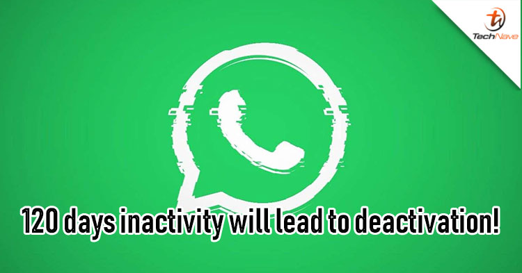 WhatsApp will still deactivate your account after 120 days!