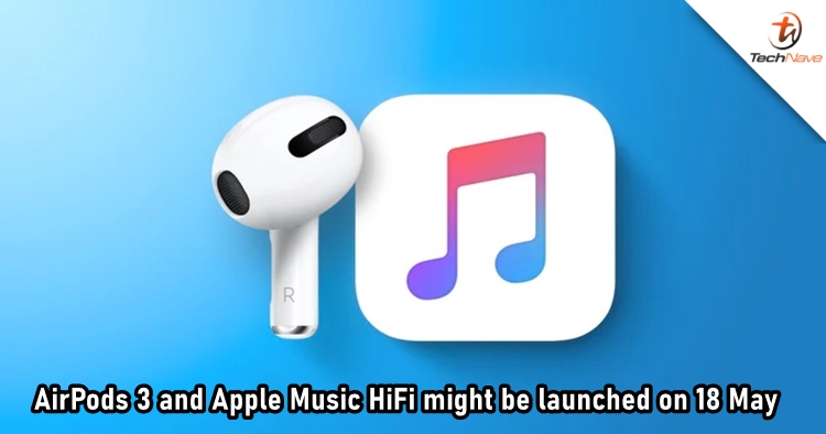 Apple AirPods 3 and HiFi music streaming service to be launched on 18 May