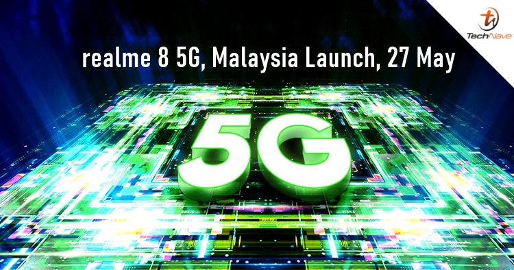 realme 8 5G is officially launching in Malaysia on 27 May 2021