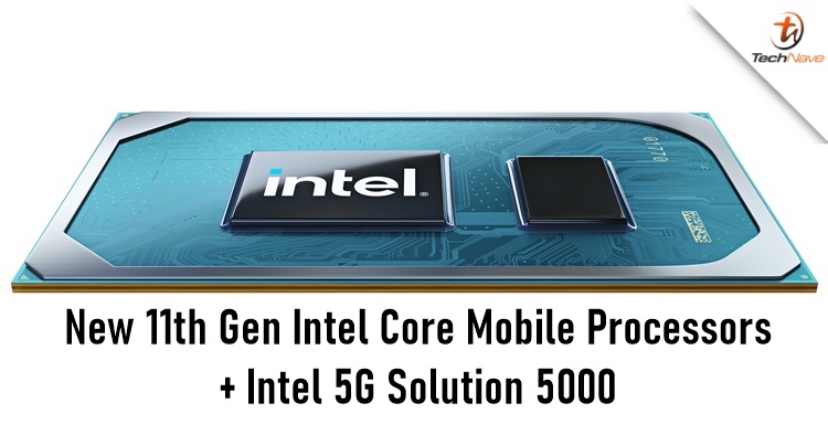 Intel unveiled new 11th Gen Intel Core Mobile Processors and 5G technology for thin-and-light Windows laptops