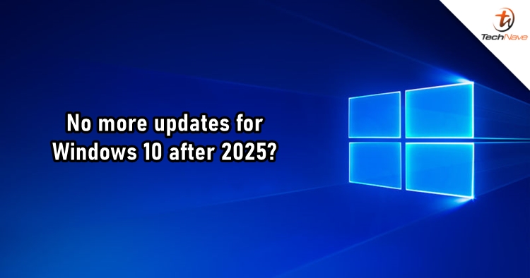 Microsoft will end support for Windows 10 in 2025  TechNave