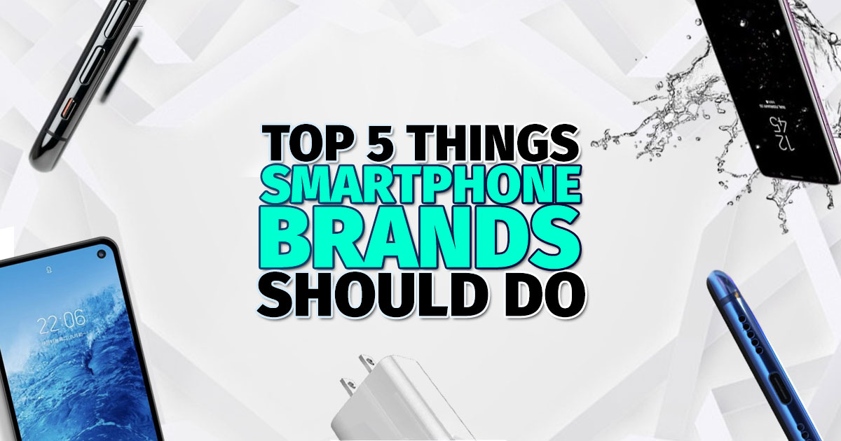 Top 5 things that smartphone brands should be doing