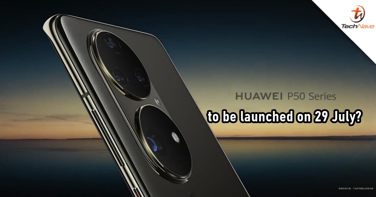 HUAWEI P50 series tipped to be launched on 29 July