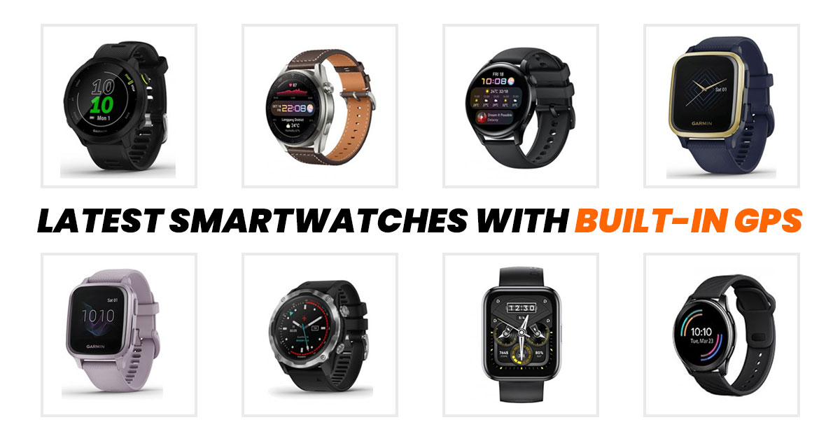 Top 10 Latest Smart Watches with Builtin GPS (Nov 2022)