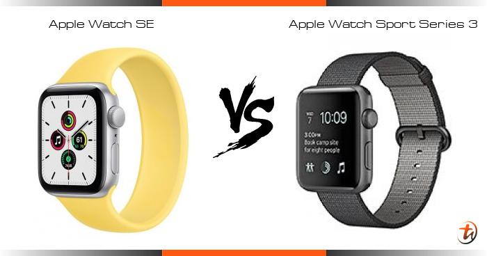 Compare Apple Watch SE vs Apple Watch Sport Series 3 specs and Malaysia