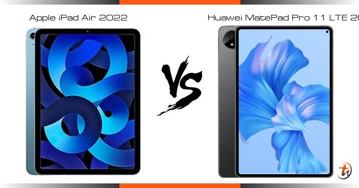 Banding Apple iPad Air 2022 dan Huawei MatePad Pro 11 LTE 2022 ...