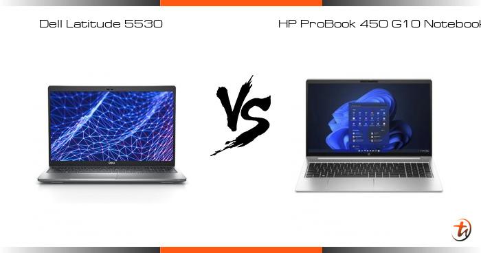 Banding Dell Latitude 5530 dan HP ProBook 450 G10 Notebook PC
