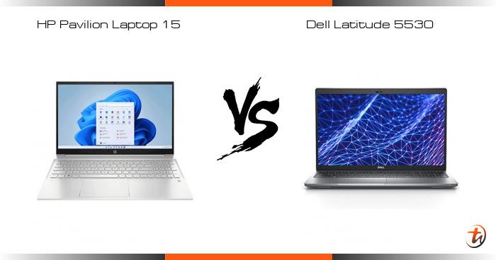 Compare HP Pavilion Laptop 15 vs Dell Latitude 5530 specs and Malaysia price | laptop features Compare HP Pavilion Laptop 15 vs Dell Latitude 5530 specs and Malaysia price | laptop features