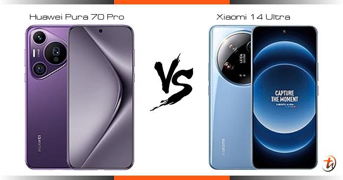 Compare Huawei Pura 70 Pro Vs Xiaomi 14 Ultra Specs And Malaysia Price Compare Huawei Pura 70 Pro Vs Xiaomi 14 Ultra Specs And Malaysia Price