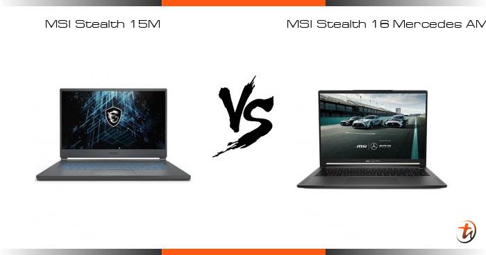 Compare MSI Stealth 15M Vs MSI Stealth 16 Mercedes AMG Specs And Malaysia Price Laptop Features