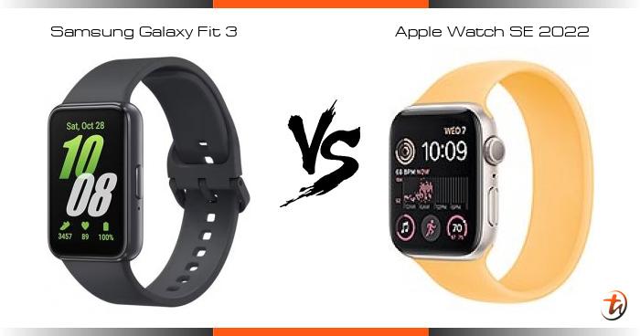 Banding Samsung Galaxy Fit 3 dan Apple Watch SE 2022 - Spesifikasi dan  harga di Malaysia - TechNave BM