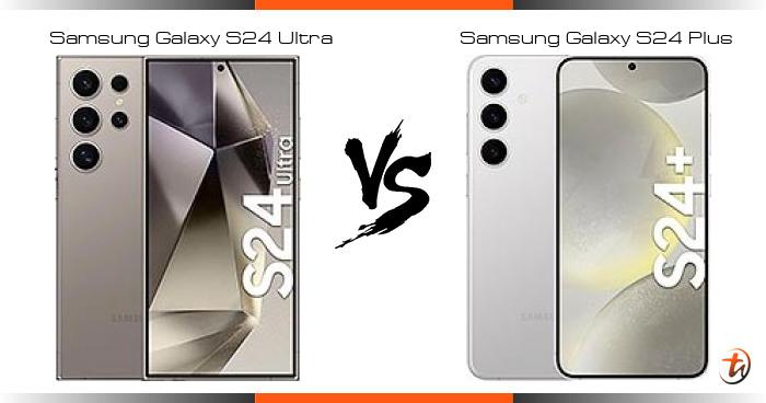 Compare Samsung Galaxy S24 Ultra Vs Samsung Galaxy S24 Plus Specs And Compare Samsung Galaxy S24 Ultra Vs Samsung Galaxy S24 Plus Specs And