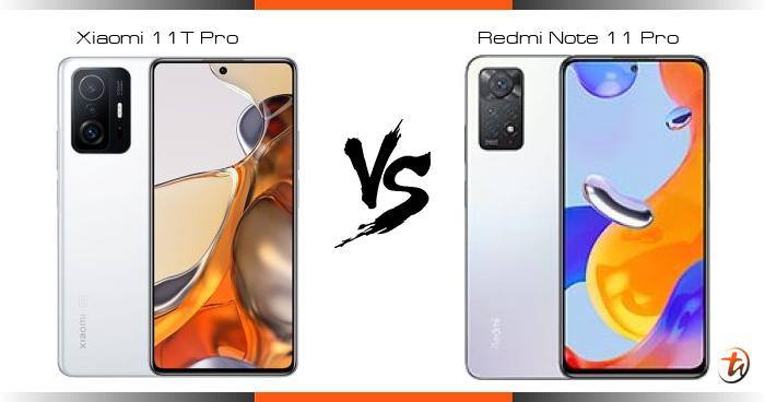 Banding Xiaomi Redmi Note 11 Pro Plus dan Xiaomi 11T Pro - Spesifikasi dan  harga di Malaysia - TechNave BM