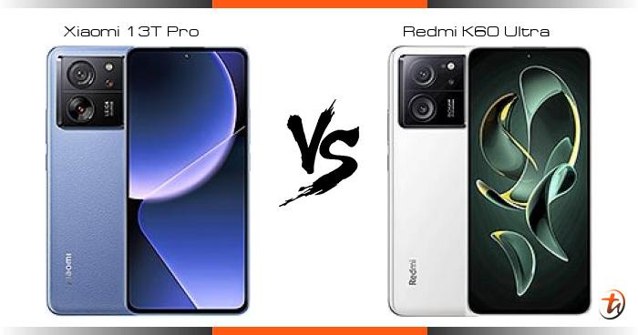 Compare Xiaomi 13T Pro vs Redmi K60 Ultra specs and Malaysia price