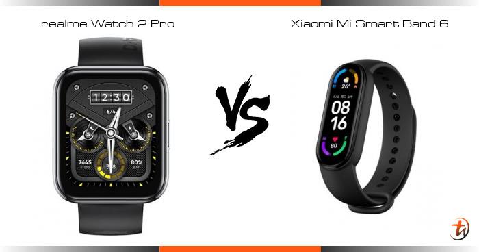 Banding realme Watch 2 Pro dan Xiaomi Mi Smart Band 6 - Spesifikasi dan  harga di Malaysia - TechNave BM