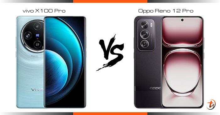 Banding vivo X100 Pro dan Oppo Reno 12 Pro - Spesifikasi dan